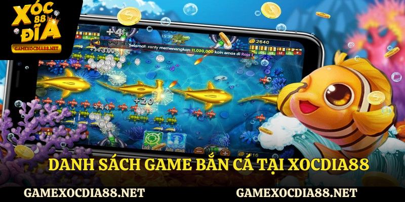 Danh sách game bắn cá tại Xocdia88