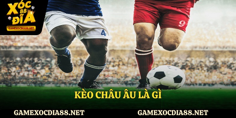 kèo châu Âu là gì