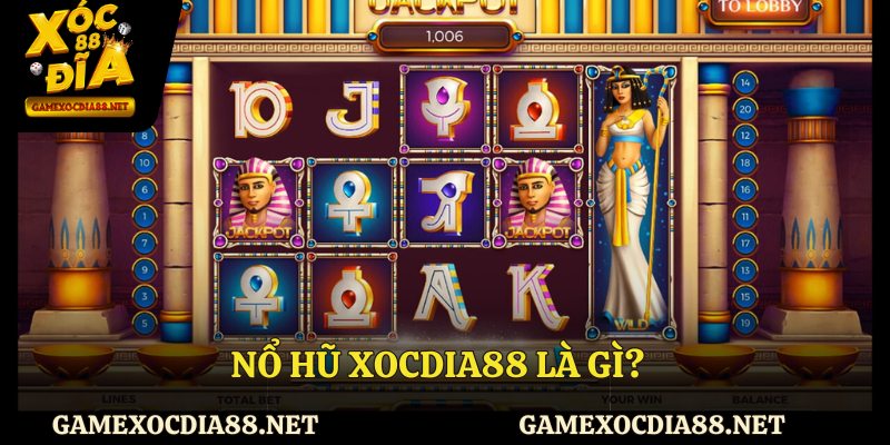 Nổ hũ XOCDIA88 là gì?
