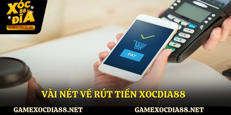 Vài nét về rút tiền XOCDIA88